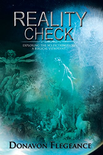 Reality Check Exploring The Sci-Fiction From A Biblical Point Of Vie [Paperback]