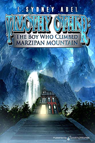 Timothy Other The Boy Who Climbed Marzipan Mountain (volume 1) [Paperback]