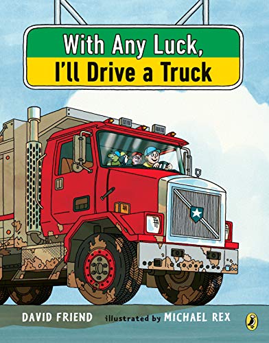 With Any Luck I'll Drive a Truck [Paperback]