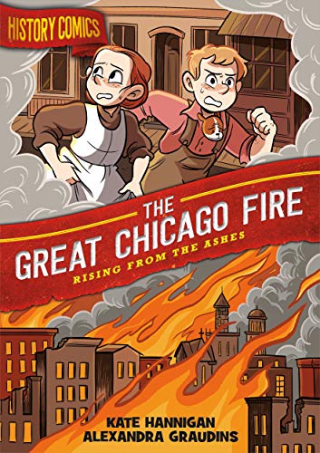 History Comics: The Great Chicago Fire: Rising From the Ashes [Hardcover]