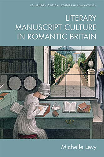 Literary Manuscript Culture in Romantic Brita