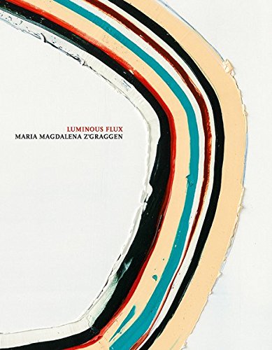 Maria Magdalena Z'Graggen: Luminous Flux [Hardcover]