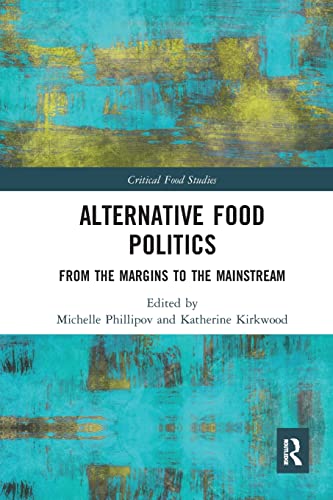 Alternative Food Politics From the Margins to the Mainstream [Paperback]