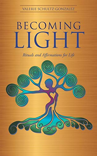 Becoming Light Rituals And Affirmations For Life [Paperback]