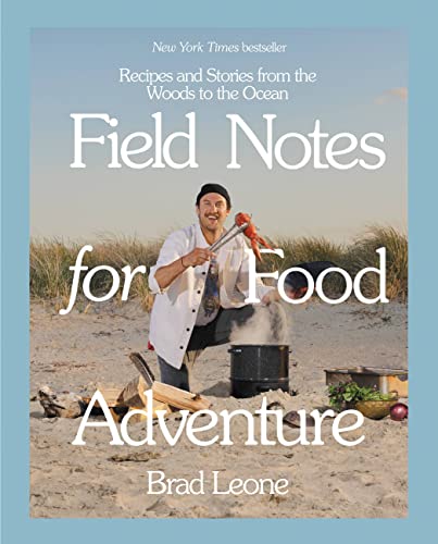 Field Notes for Food Adventure: Recipes and Stories from the Woods to the Ocean [Hardcover]