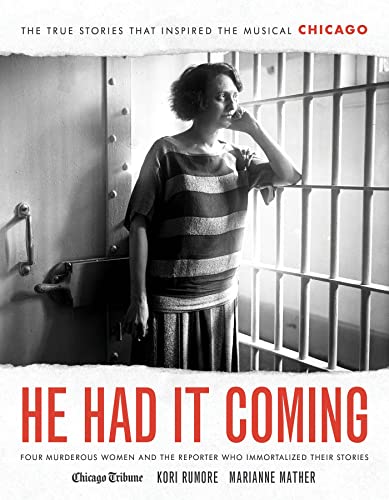 He Had It Coming: Four Murderous Women and the Reporter Who Immortalized Their S [Hardcover]