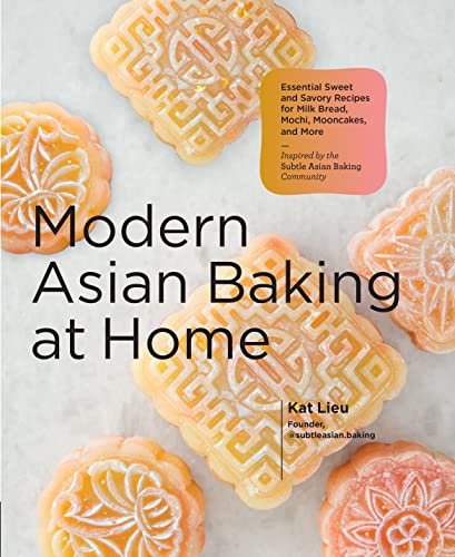 Modern Asian Baking at Home: Essential Sweet and Savory Recipes for Milk Bread,  [Hardcover]