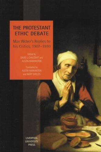 Protestant Ethic Debate: Webers Replies to His Critics, 1907-1910 [Hardcover]