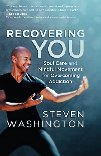 Recovering You: Soul Care and Mindful Movement for Overcoming Addiction [Paperback]