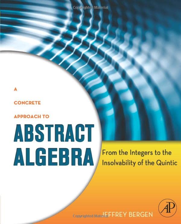 A Concrete Approach to Abstract Algebra From the Integers to the Insolvability  [Paperback]