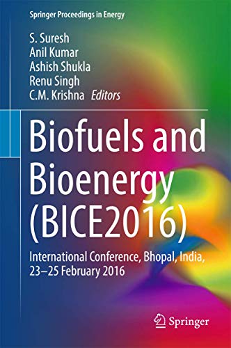 Biofuels and Bioenergy (BICE2016): International Conference, Bhopal, India, 23-2 [Hardcover]