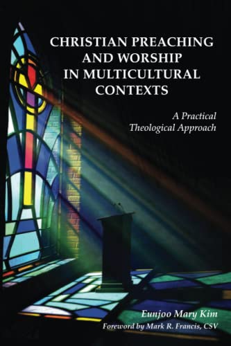 Christian Preaching And Worship In Multicultural Contexts A Practical Theologic [Paperback]