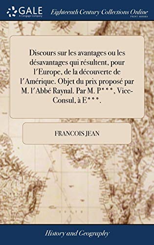 Discours Sur les Avantages Ou les dsavantages Qui Rsultent, Pour l'Europe, de  [Hardcover]