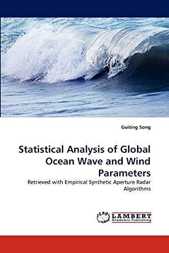 Statistical Analysis Of Global Ocean Wave And Wind Parameters Retrieved With Em [Paperback]