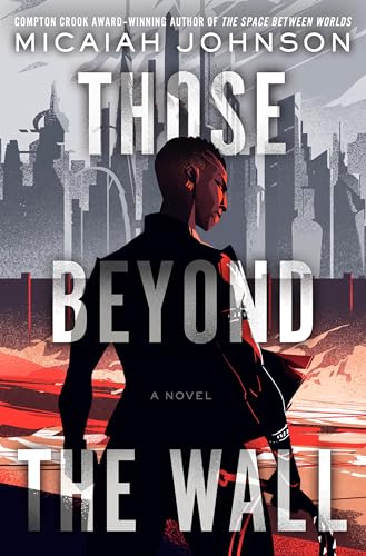 Those Beyond the Wall: A Novel [Hardcover]