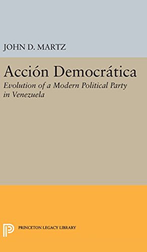 Accion Democratica Evolution of a Modern Political Party in Venezuela [Hardcover]