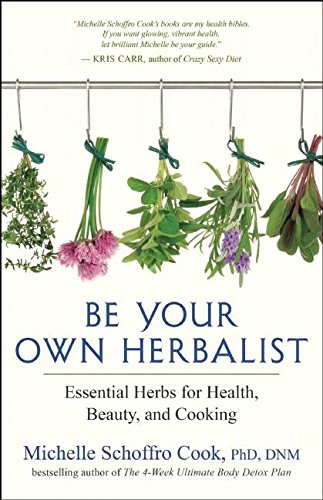 Be Your Own Herbalist: Essential Herbs for He