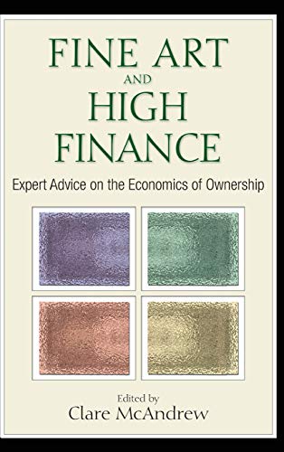 Fine Art and High Finance Expert Advice on the Economics of Onership [Hardcover]