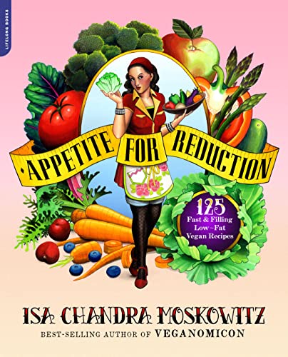 Appetite for Reduction: 125 Fast and Filling Low-Fat Vegan Recipes [Paperback]