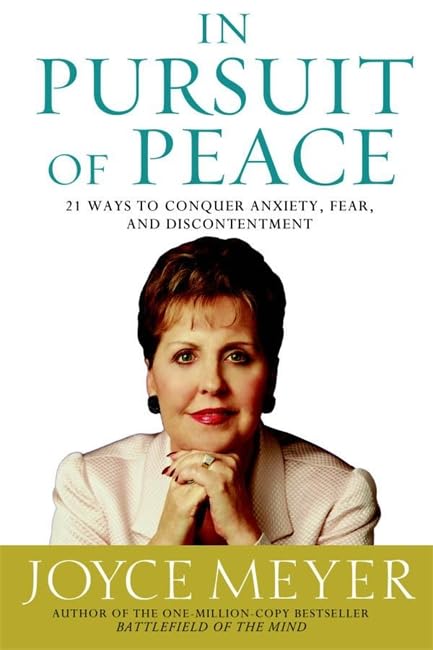 In Pursuit of Peace: 21 Ways to Conquer Anxiety, Fear, and Discontentment [Hardcover]