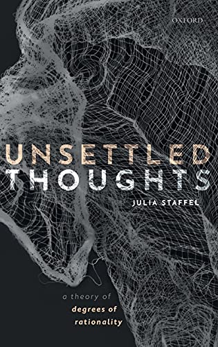 Unsettled Thoughts A Theory of Degrees of Rationality [Hardcover]