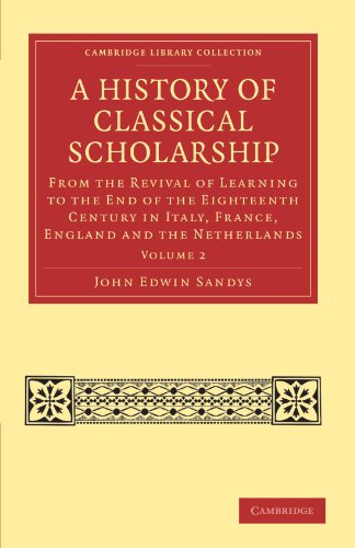 A History of Classical Scholarship From the Revival of Learning to the End of t [Paperback]