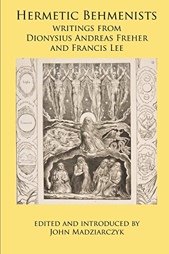 Hermetic Behmenists Writings From Dionysius Andreas Freher And Francis Lee [Paperback]