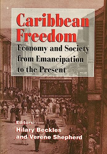 Caribbean Freedom: Economy And Society From Emancipation To The Present [Paperback]