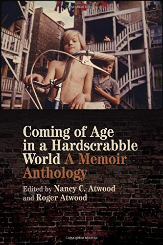 Coming of Age in a Hardscrabble World: A Memoir Anthology [Paperback]