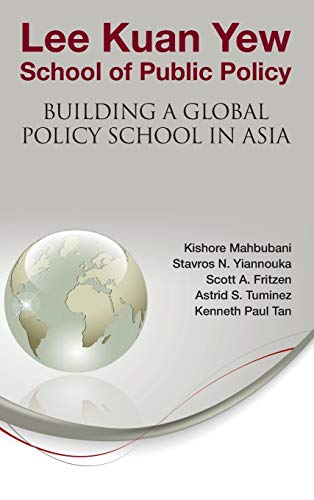 Lee Kuan Ye School Of Public Policy Building A Global Policy School In Asia [Hardcover]