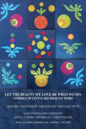 Let The Beauty We Love Be What We Do Stories Of Living Divided No More [Paperback]