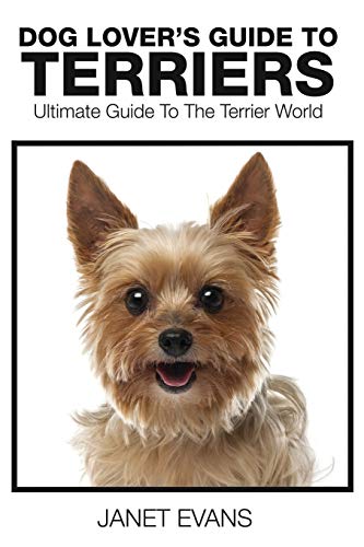 Dog Lover's Guide to Terriers  Ultimate Guide to the Terrier World [Paperback]