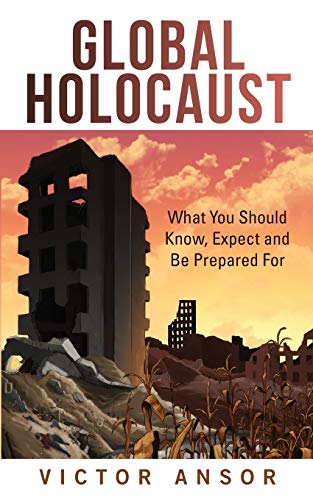 Global Holocaust What You Should Kno, Expect And Be Prepared For [Paperback]