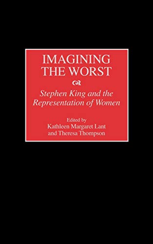 Imagining the Worst Stephen King and the Representation of Women [Hardcover]