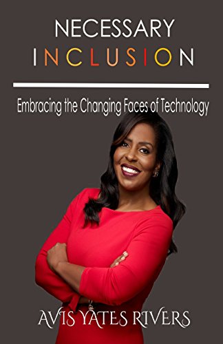 Necessary Inclusion Embracing The Changing Faces Of Technology [Paperback]