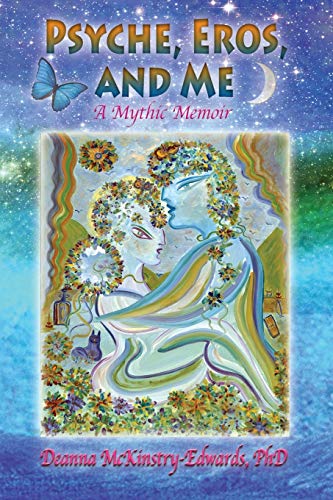 Psyche, Eros And Me A Mythic Memoir [Paperback]