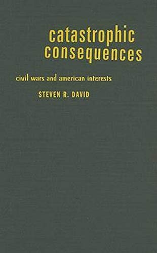 Catastrophic Consequences: Civil Wars And American Interests [Hardcover]