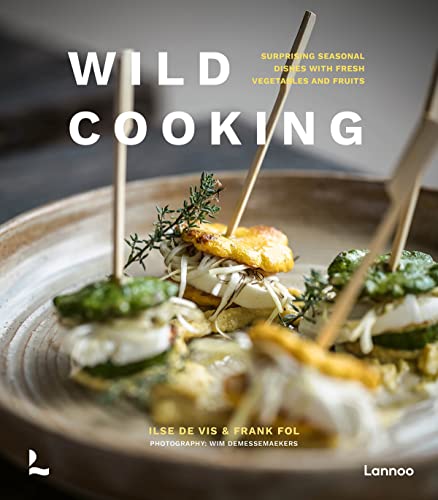 Wild Cooking: Surprising Seasonal Dishes With Fresh Vegetables and Fruits [Hardcover]