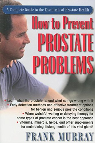 How to Prevent Prostate Problems: A Complete