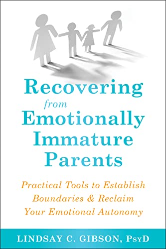 Recovering from Emotionally Immature Parents: Practical Tools to Establish Bound [Paperback]