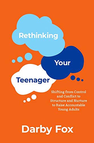 Rethinking Your Teenager: Shifting from Control and Conflict to Structure and Nu [Paperback]