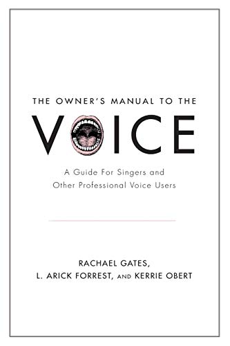 The Owner's Manual to the Voice: A Guide for Singers and Other Professional Voic [Paperback]