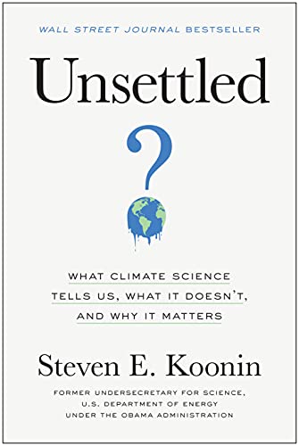 Unsettled: What Climate Science Tells Us, Wha