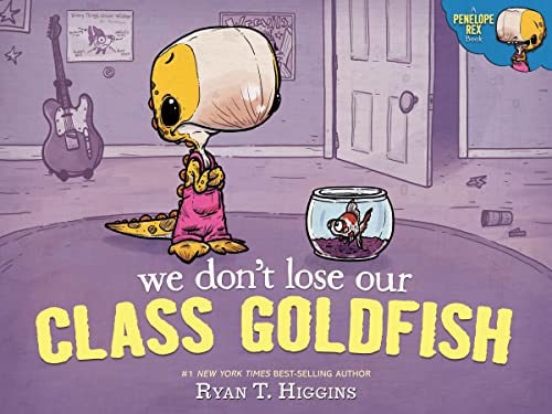 We Don't Lose Our Class Goldfish: A Penelope Rex Book [Hardcover]