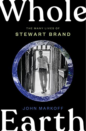 Whole Earth: The Many Lives of Stewart Brand [Hardcover]