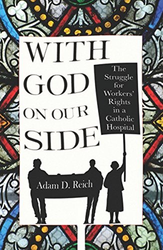 With God On Our Side: The Struggle For Workers' Rights In A Catholic Hospital (t [Hardcover]