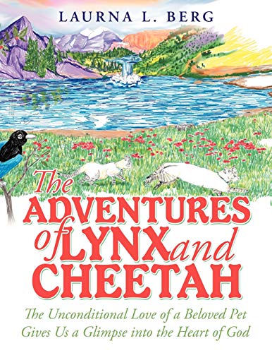 Adventures of Lynx and Cheetah  The Unconditional Love of a Beloved Pet Gives U [Paperback]