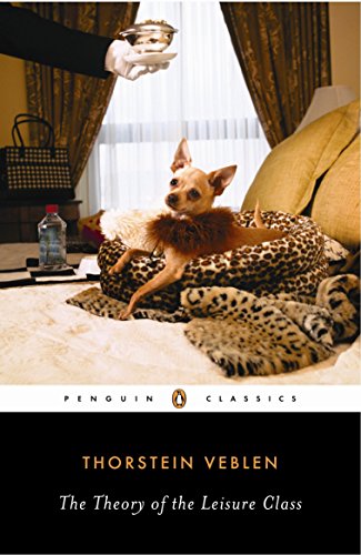 The Theory of the Leisure Class [Paperback]