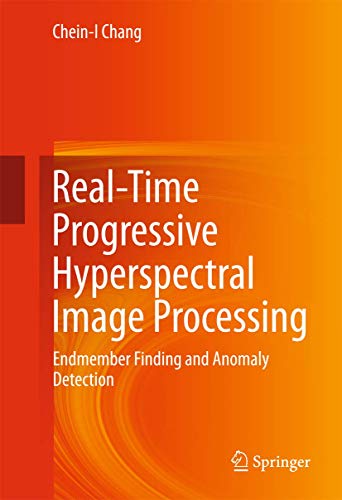 Real-Time Progressive Hyperspectral Image Processing: Endmember Finding and Anom [Hardcover]