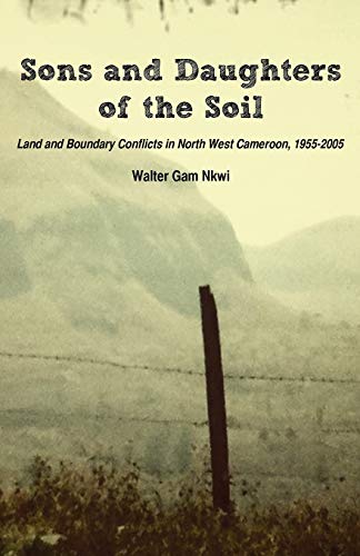 Sons And Daughters Of The Soil. Land And Boundary Conflicts In North West Camero [Paperback]